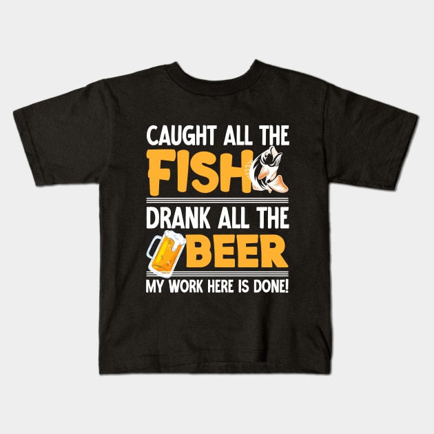 Caught all the fish drank all the beer - Fishing Kids T-Shirt by Syntax Wear